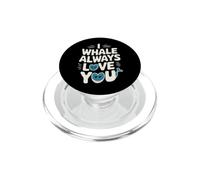 I Whale Always Love You - Funny Whale Ocean Mammiferi PopSockets PopGrip per MagSafe