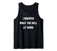 I Whisper What The Hell At Work | Citazione Divertente Umorismo Ufficio Canotta