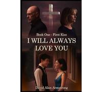 I Will Always Love You: Book One - First Kiss