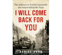 I Will Come Back for You: The undercover Jewish commando who helped defeat the Nazis