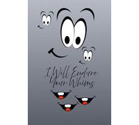 I Will Endure Your Whims: Funny notebook in lined, for notes, for school, personal use.