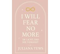 I Will Fear No More: Im Licht, das nie vergeht