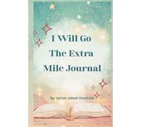 I Will Go The Extra Mile: Daily Motivational Journal for Goal Setting, Productivity, and Personal Growth