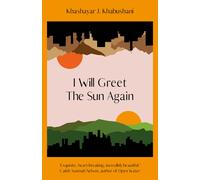 I Will Greet the Sun Again: 'Exquisite, heart-breaking, incredibly beautiful' Ca