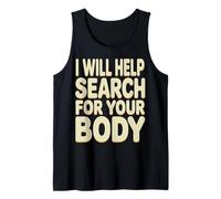 I Will Help Search for Your Body Sarcasmo Oscuro |- Canotta