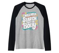 I Will Help Search for Your Body Sarcasmo Oscuro ||- Maglia con Maniche Raglan