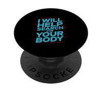 I Will Help Search For Your Body Sarcasmo oscuro - PopSockets PopGrip Adesivo