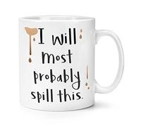Probabilmente Verserò Questa Tazza Da 10oz - Barzelletta Divertente