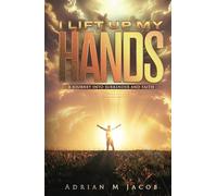 I Will Lift Up My Hands: A Journey To Surrender and Faith