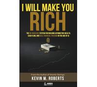 I Will Make You Rich: The No-Nonsense System for Building Asymmetric Wealth, Cash Flow, and Real Financial Freedom in the Age of AI
