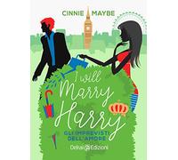 I will marry Harry. Gli imprevisti dell'amore