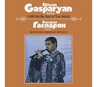 Djivan Gasparyan I Will Not Be Sad in This World (Vinyl LP) 12" Album