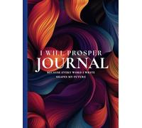 I Will Prosper Journal: Because Every Word I Write Shapes My Future
