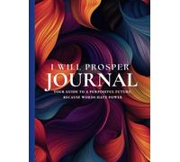 I Will Prosper: Your Guide to a Purposeful Future: Because Words Have Power