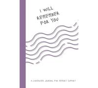 I Will Remember For You: A Caregiver Journal For Memory Support