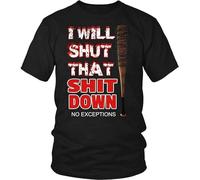 I Will Shut That Shit Down Hip Hop Fashion Cool Tops Unisex O-Neck 100% Cotton Short-Sleeve T-Shirts Black XL
