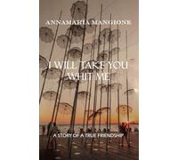 I will take you whit me: A story of a true friendship