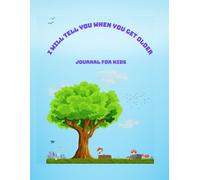 I will tell you when you get older: Journal for kids, childhood memories, reconnect with your teenager, for ages 2 and up