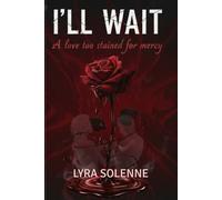 I WILL WAIT: A love too stained for mercy