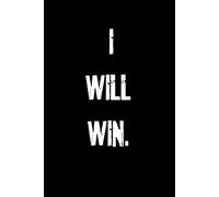 I will win.: A black lined notebook with an empowering cover quote. 120 pages.