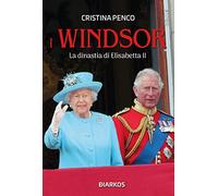 I Windsor. La dinastia di Elisabetta II
