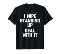 I Wipe Standing Up (Deal With It) - Divertente detto Pooping Maglietta