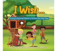 I Wish...: A Story to Encourage Children to Tell about Not-Okay Things