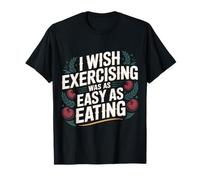 I Wish Exercising Was As Easy As Eating |- Maglietta