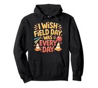 I Wish Field Day Was Every Day School Games Fun Mood - Felpa con Cappuccio