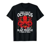 I Wish I Cosa An Octopus So I Could Slap People 8 Times Maglietta