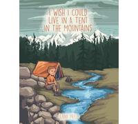 I Wish I Could Live in a Tent in the Mountains