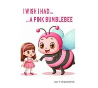 I Wish I Had A Pink Bumblebee