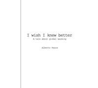 I wish I knew better: A tale about global warming