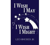 I Wish I May I Wish I Might