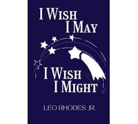 I Wish I May I Wish I Might