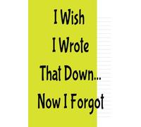 I Wish I Wrote That Down... Now I Forgot: Remind me Journal, Idea book, Dream Journal Pocket-size book to remember all the million-dollar ideas | 50 pages 6x9in
