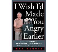 I Wish I'd Made You Angry Earlier: Essays on Science, Scientists, and Humanity