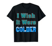 I Wish It Were Cold Shirt I Wish It Were Freddo Vintage Maglietta