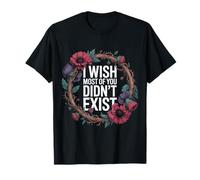 I Wish Most of You Didn't Exist - Maglietta