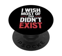 I Wish Most Of You Didn't Exist - PopSockets PopGrip Adesivo