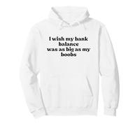 I Wish My Bank Balance Was As Big As My Boobs Iconic Slogan Felpa con Cappuccio