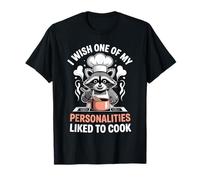 I Wish One of My Personalities Liked To Cook - Maglietta