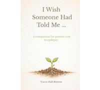 I wish someone had told me: A companion for parents new to epilepsy