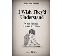 I Wish They'd Understand: When Feelings Are Hard to Show