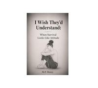 I Wish They'd Understand: When Survival Looks Like Attitude