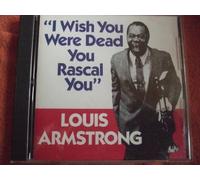 I Wish You Were Dead You Rascal You by Armstrong, Louis (1993-01-29)