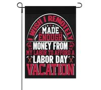 I Wishes I Remotely Made Enough Money From My Labor To Afford A Labor Day Vacation Bandiera Esterna Decorative Bandiera Da Esterno Moda Bandiere Da Giardino Per Patio Interni Campionato 30X45cm