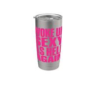 I Woke Up Sexy As Hell Again Funny Sarcastic Tee Men Women Bicchiere termico in acciaio inox doppia parete