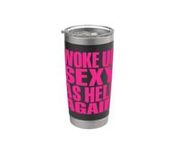 I Woke Up Sexy As Hell Again Funny Sarcastic Tee Men Women Bicchiere termico in acciaio inox doppia parete