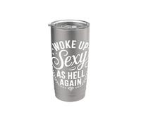 I Woke Up Sexy As Hell Again Funny Sarcastic Women Saying Bicchiere termico in acciaio inox doppia parete